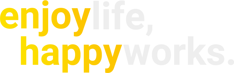 enjoy life,happy works.